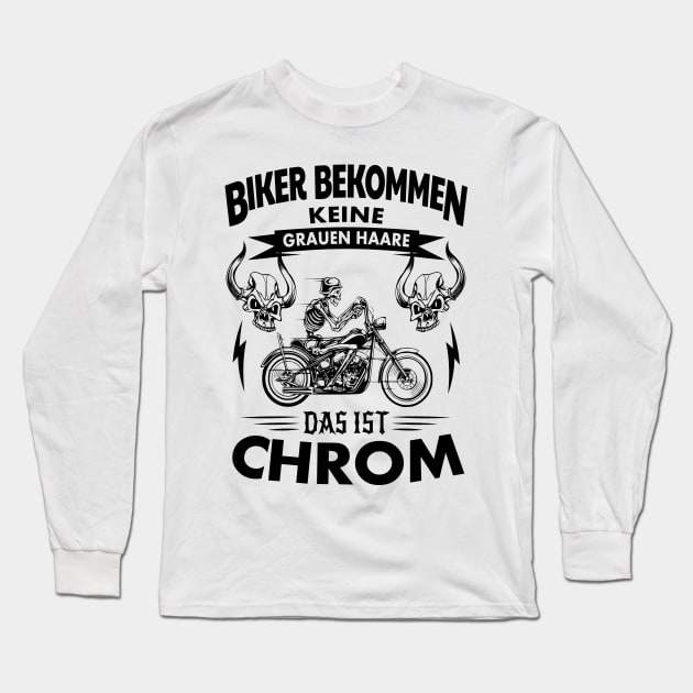 Bikers don't get gray hair! this is chrome Long Sleeve T-Shirt by BC- One- Shop